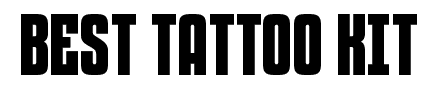 Best Tattoo Kits